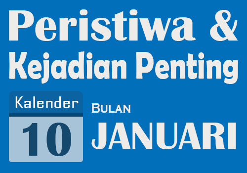 Peristiwa dan Kejadian Penting Bersejarah Tanggal 10 