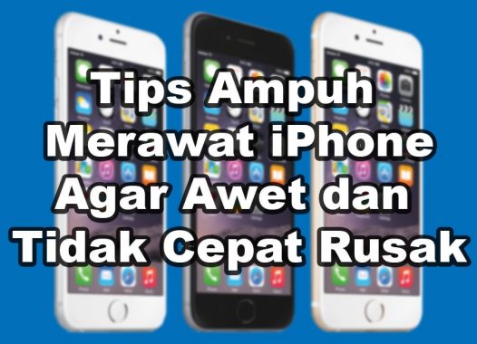 Tips Ampuh Merawat iPhone Agar Awet dan Tidak Cepat Rusak