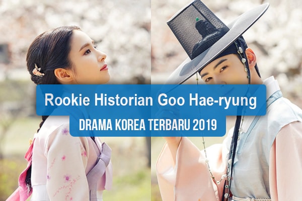 Sinopsis Tanggal Rilis Jadwal Drama Rookie Historian Goo Hae-ryung Bahasa Indonesia