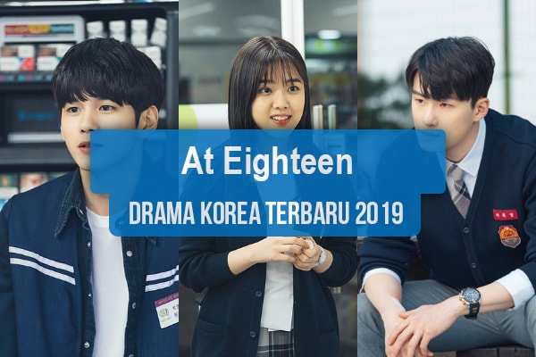 Sinopsis Tanggal Rilis Jadwal Drama At Eighteen Bahasa Indonesia