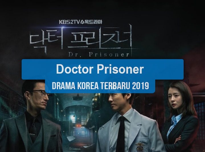 Sinopsis Tanggal Rilis Jadwal Drama Korea Doctor Prisoner Bahasa Indonesia